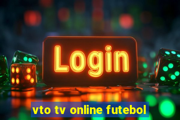 vto tv online futebol